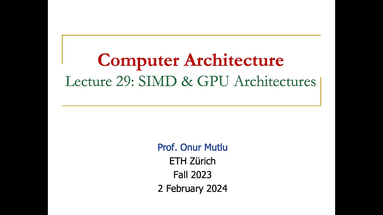 Computer Architecture - Lecture 29: SIMD & GPU Architectures (Fall 2023)