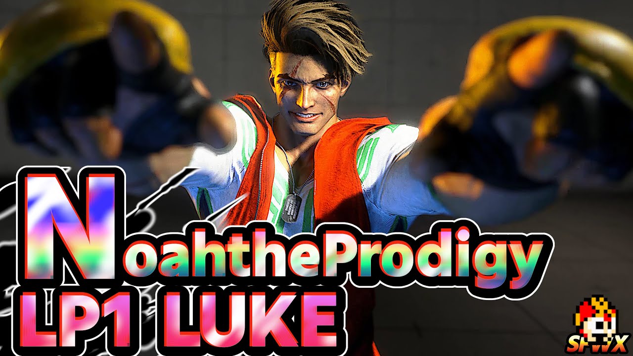 NoahtheProdigy No1 in the world LP Luke sf6 streetfighter6 SFWX