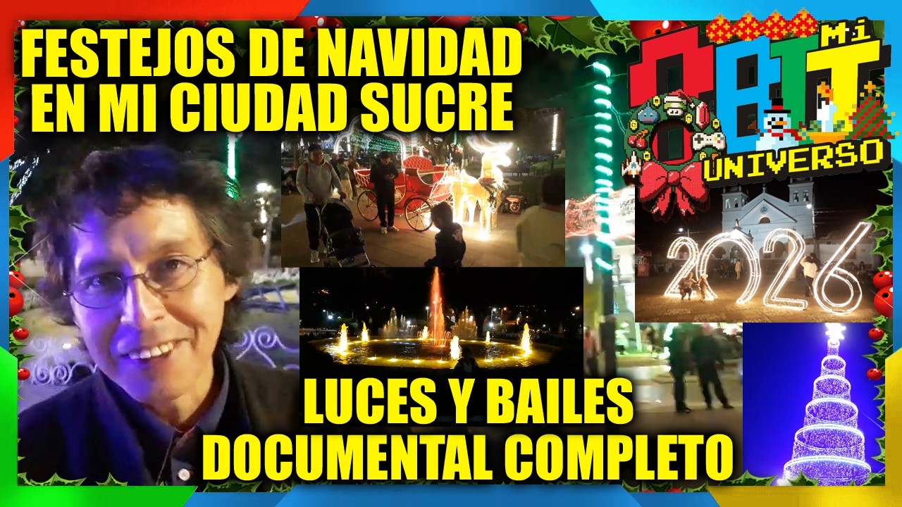 El espectacular festejo de Navidad en mi ciudad Sucre. Documental Completo