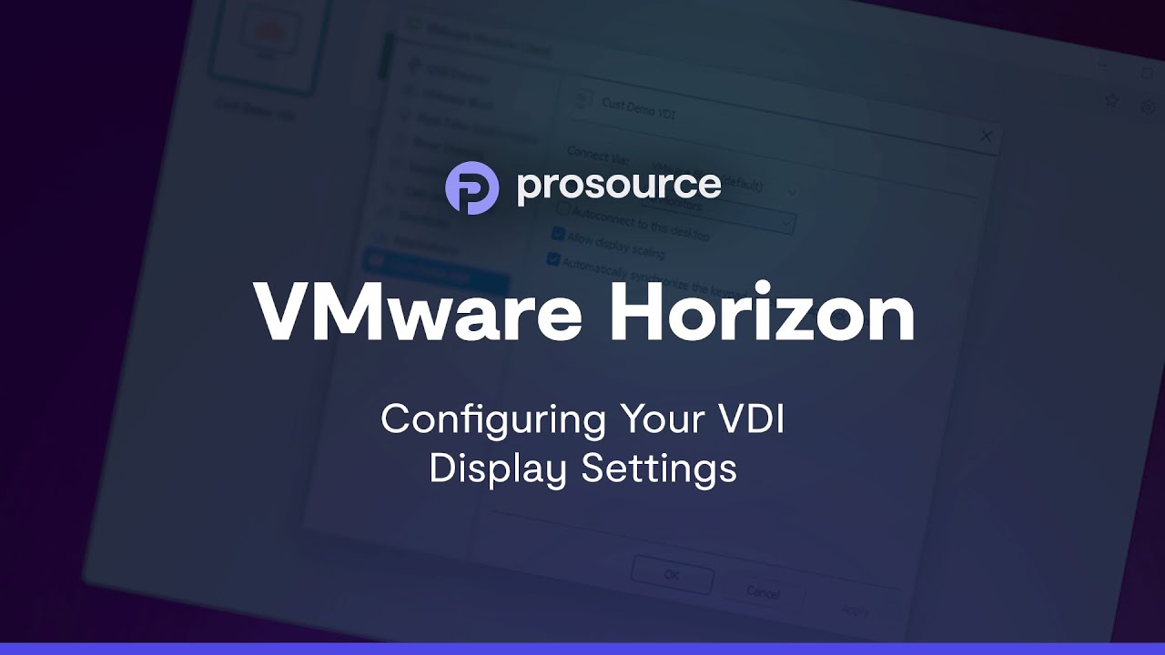 ProSource - VMware Horizon: Configuring Your VDI Display Settings