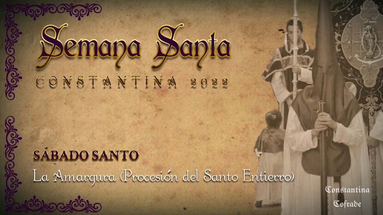 #SSantaConstantina22 | Sábado Santo | La Amargura (Procesión del Santo Entierro)