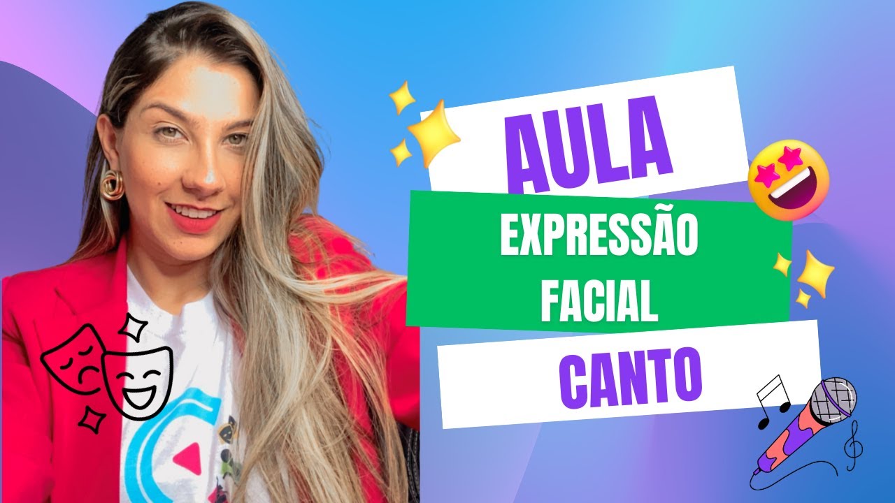 EXPRESS&Atilde;O FACIAL- Aula de Canto 4/6- com Larie Dantas
