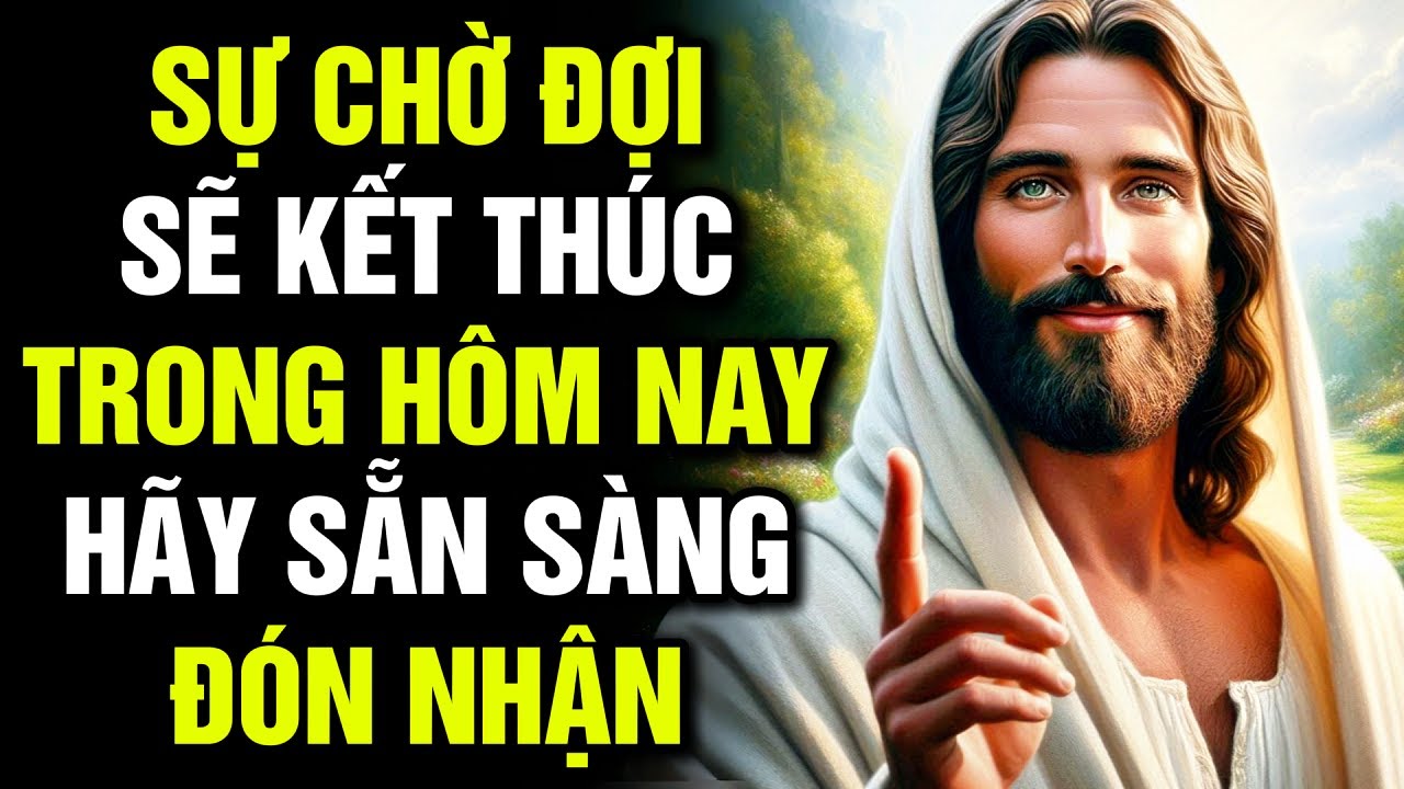 🔴 SỰ CHỜ ĐỢI SẼ KẾT THÚC TRONG HÔM NAY... HÃY SẴN SÀNG ĐÓN NHẬN | Lời Chúa Hôm Nay