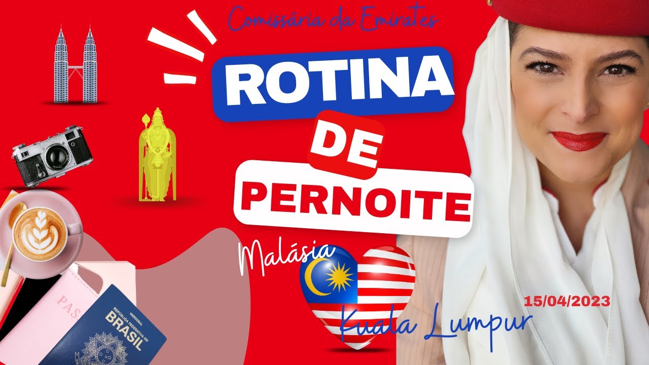 COMISSÁRIA DA EMIRATES - PERNOITE NA MALÁSIA  - KUALA LUMPUR - 15/04/2023