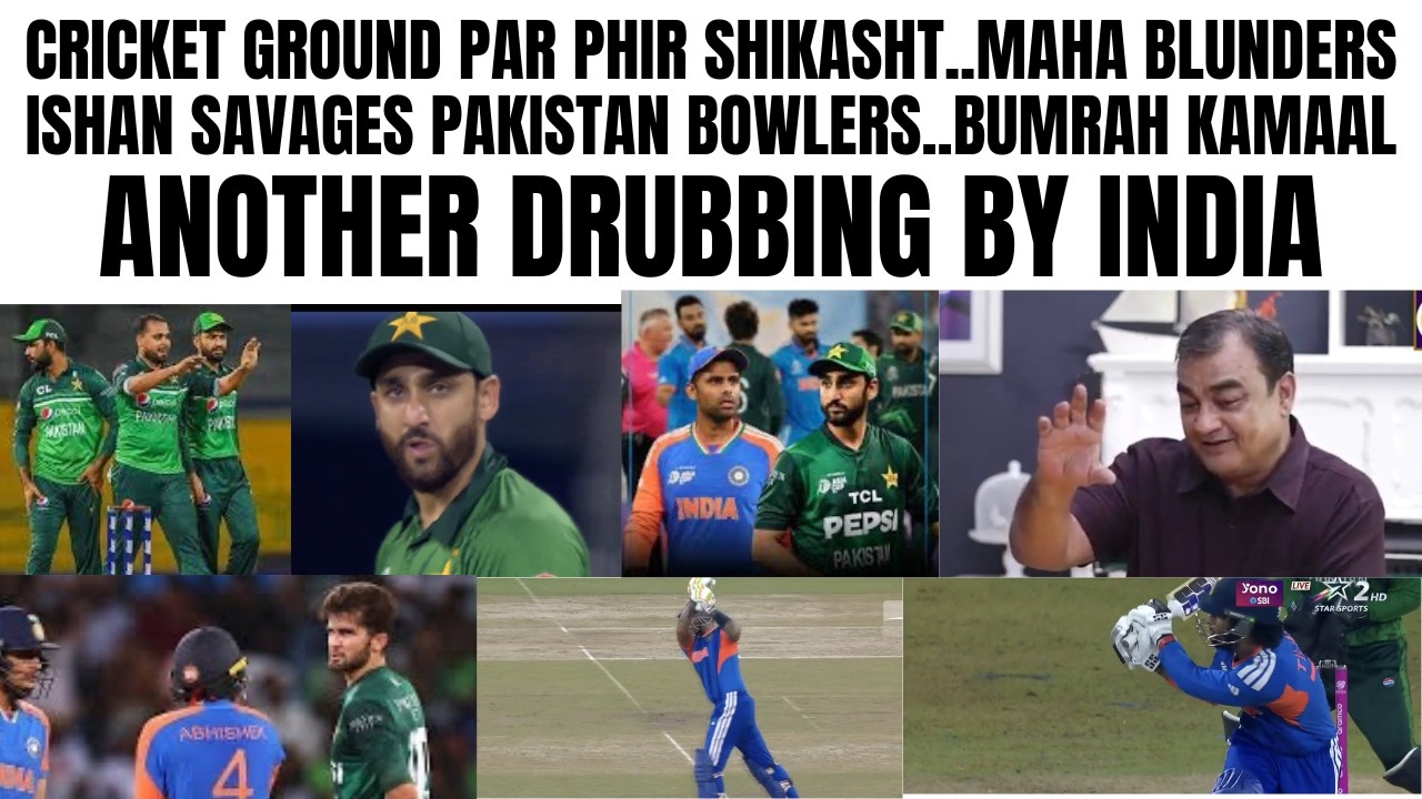 ANOTHER DRUBBING BY INDIA..PAKISTAN GROUND PAR FAIL AUR MAHA BLUNDERS.ISHAN SAVAGES PAKISTAN BOWLERS