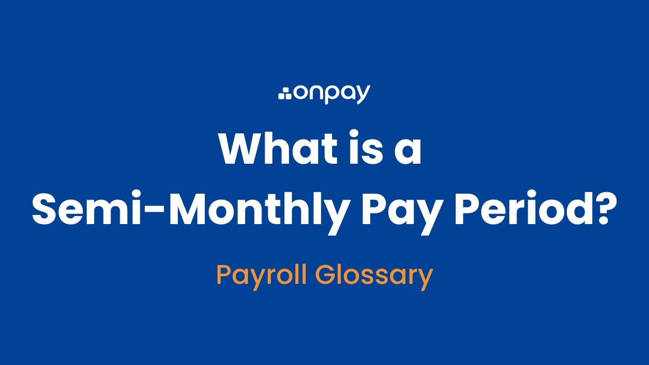 What is a Semi-Monthly Pay Period?