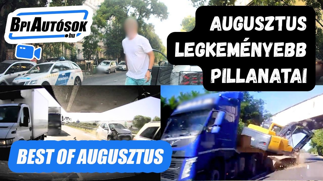 Augusztus legkem&eacute;nyebb dashcam pillanatai &ndash; BpiAut&oacute;sok Best of Compilation