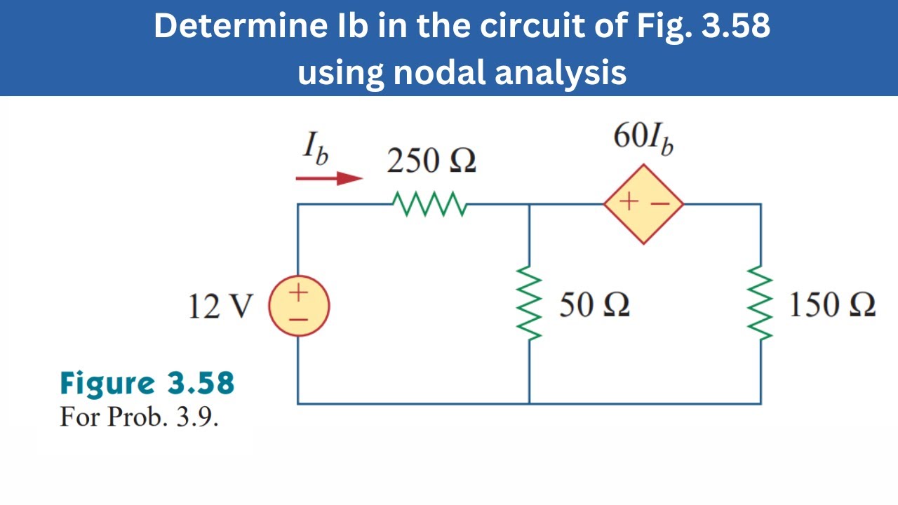 Prob 3.9 | Determine Ib in the circuit of Fig. 3.58 using nodal analysis | FEC 4th Edition