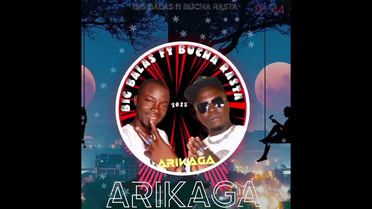 Arikaga_By Big Balas ft Bucha Rasta 2025