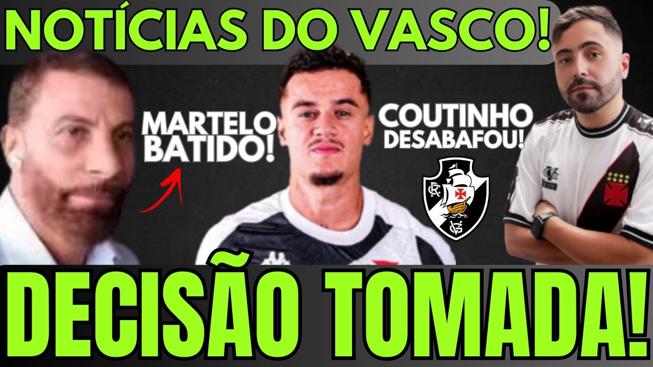 MARTELO BATIDO: DECISÃO TOMADA E FIM DE CICLO NO VASCO | COUTINHO DESABAFA APÓS PEDIR RECISÃO!