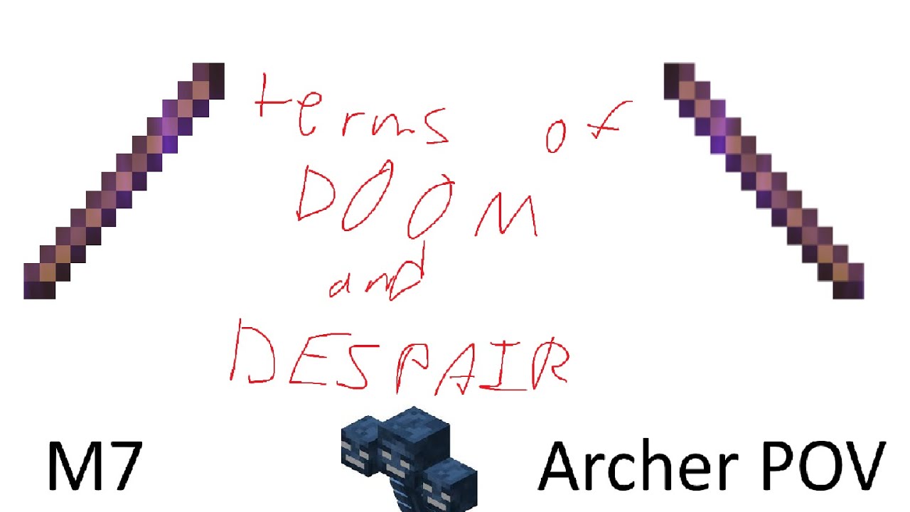 Terms of Doom and Despair... 4:55 M7 Archer POV | Hypixel Skyblock