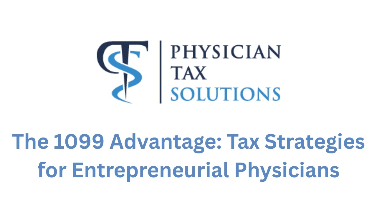 The 1099 Advantage: Tax Strategies for Entrepreneurial Physicians