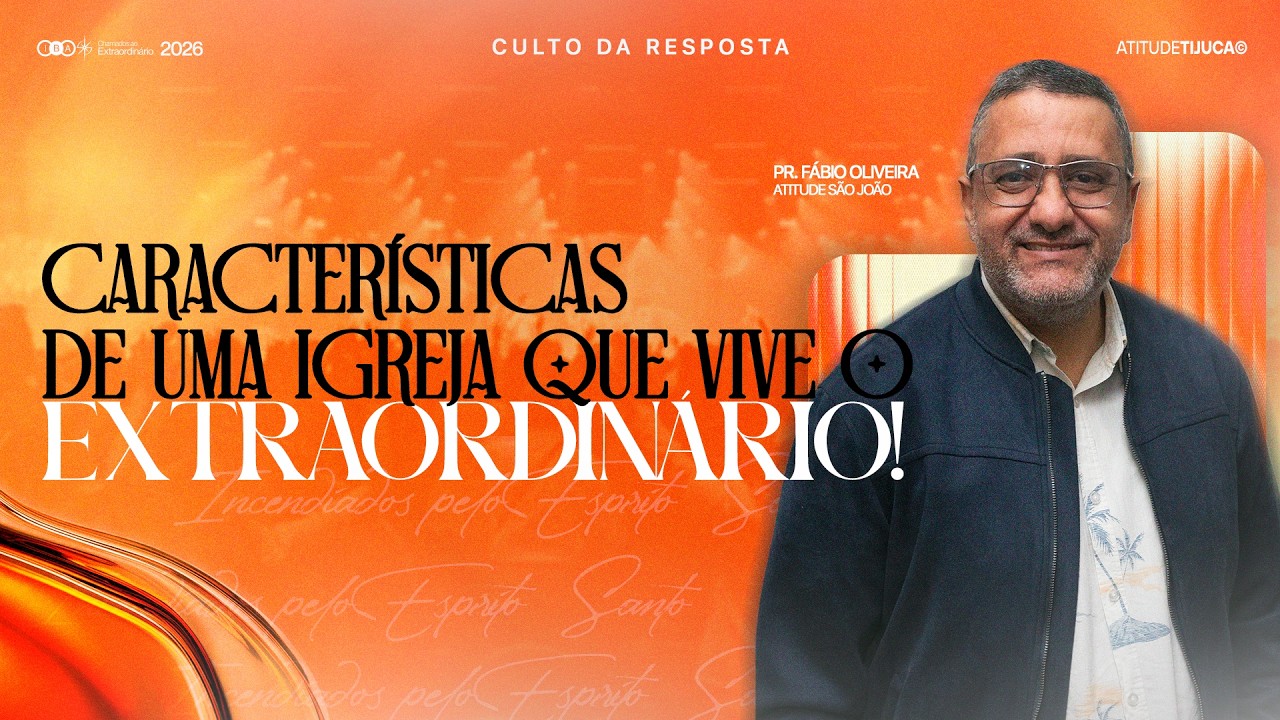CARACTERÍSTICAS DE UMA IGREJA QUE VIVE O EXTRAORDINÁRIO! | PR. FÁBIO OLIVEIRA