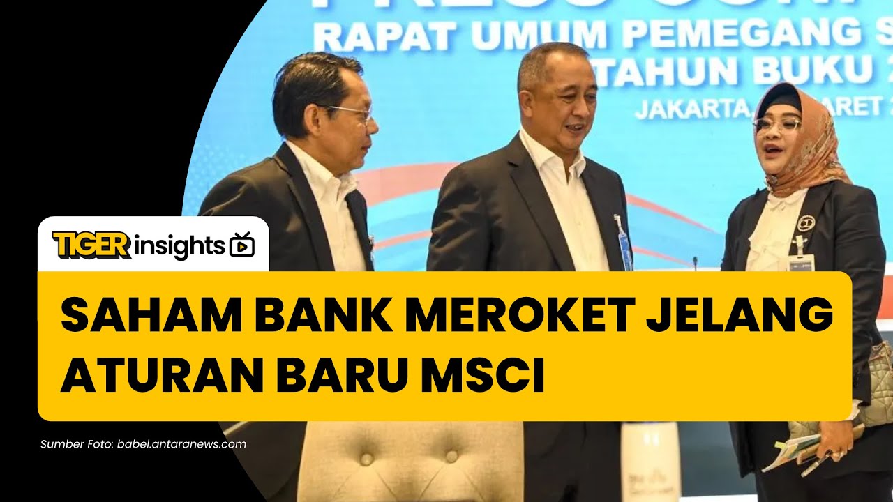 Saham Bank Meroket Jelang Aturan Baru MSCI, Ini Strateginya buat Investor!