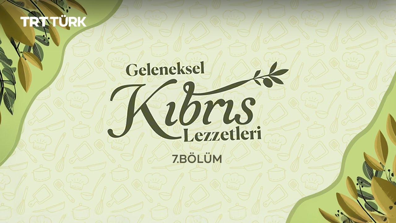 Fırın Kebabı | Geleneksel Kıbrıs Lezzetleri - 7. Bölüm