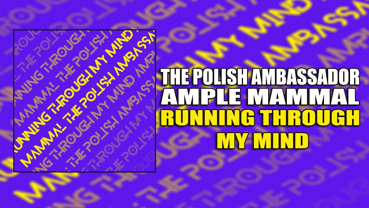 Running Through My Mind - The Polish Ambassador, Ample Mammal