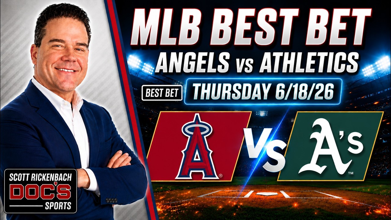 Angels vs Athletics 6/18/26 MLB Best Bet | MLB Picks & Predictions | Scott Rickenbach Betting Tips