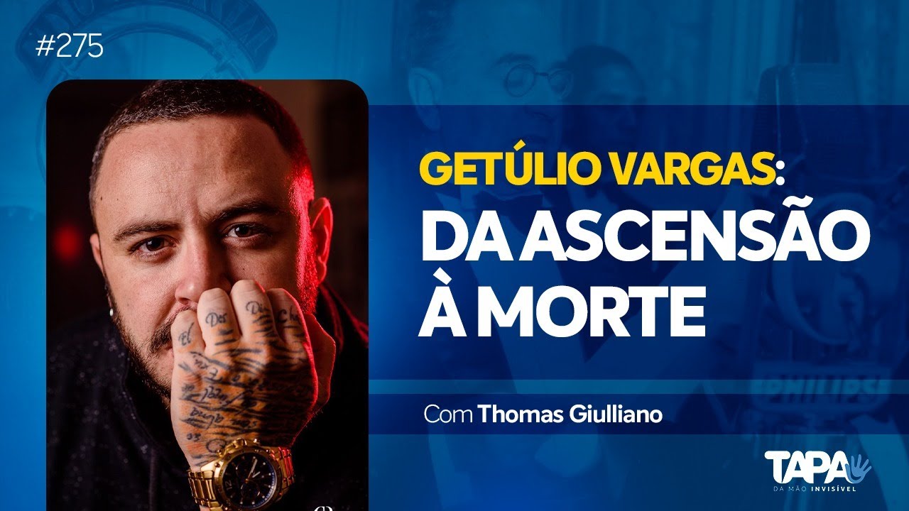 EP.275 - Get&uacute;lio Vargas: da ascens&atilde;o &agrave; morte, com Thomas Giuliano