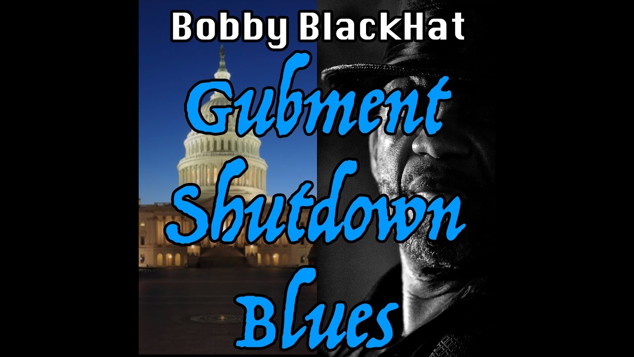 GUBMENT SHUTDOWN BLUES - Bobby BlackHat