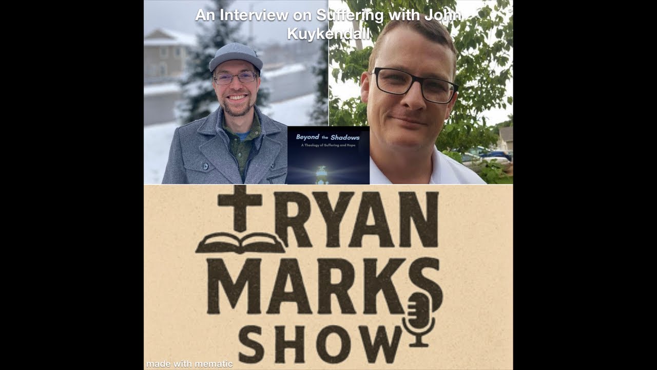 Ryan M Marks Show | An Interview of his Book on Suffering with John Kuykendall