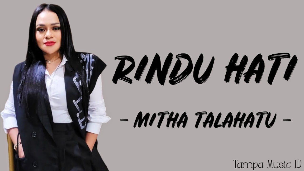 Mitha Talahatu - Rindu Hati (Lirik Lagu) ~ Rindu hati ini seng akan pernah mau habis nyonge