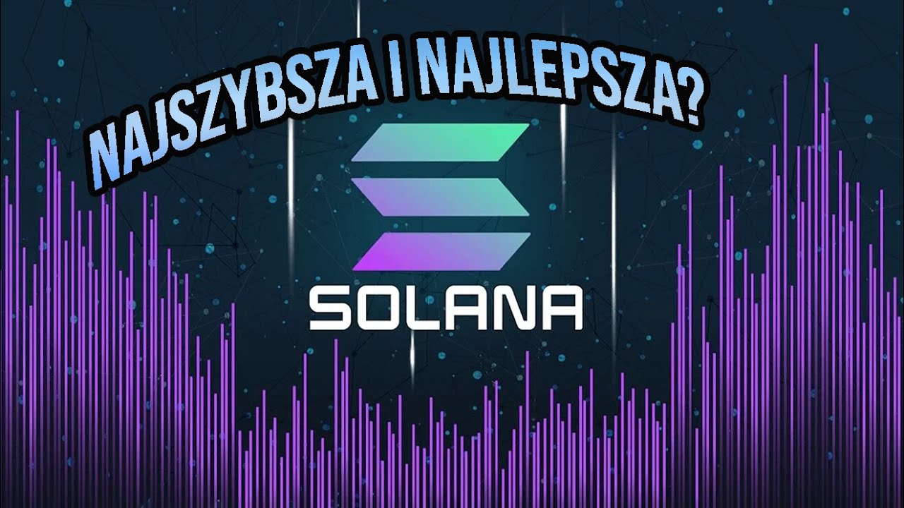 Solana - szybsza niż Visa, lepsza niż Ethereum?
