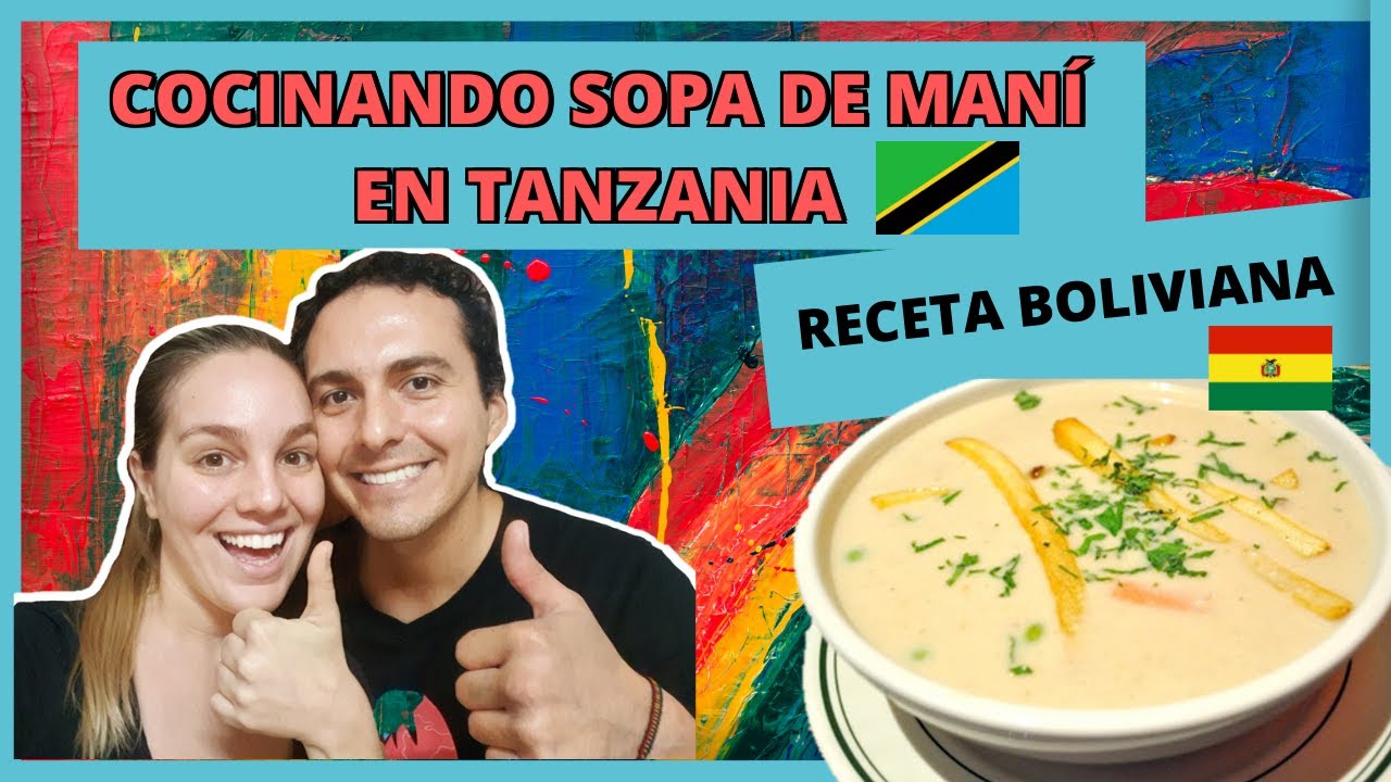 Cocinando SOPA DE MANÍ BOLIVIANA en TANZANIA🥣 RECETA BOLIVIANA que nos acompaña en todos los viajes