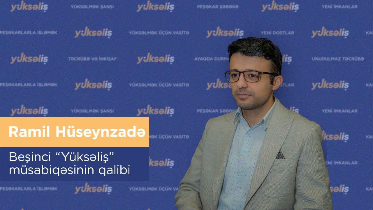 Beşinci “Yüksəliş” müsabiqəsinin qalibi Ramil Hüseynzadə