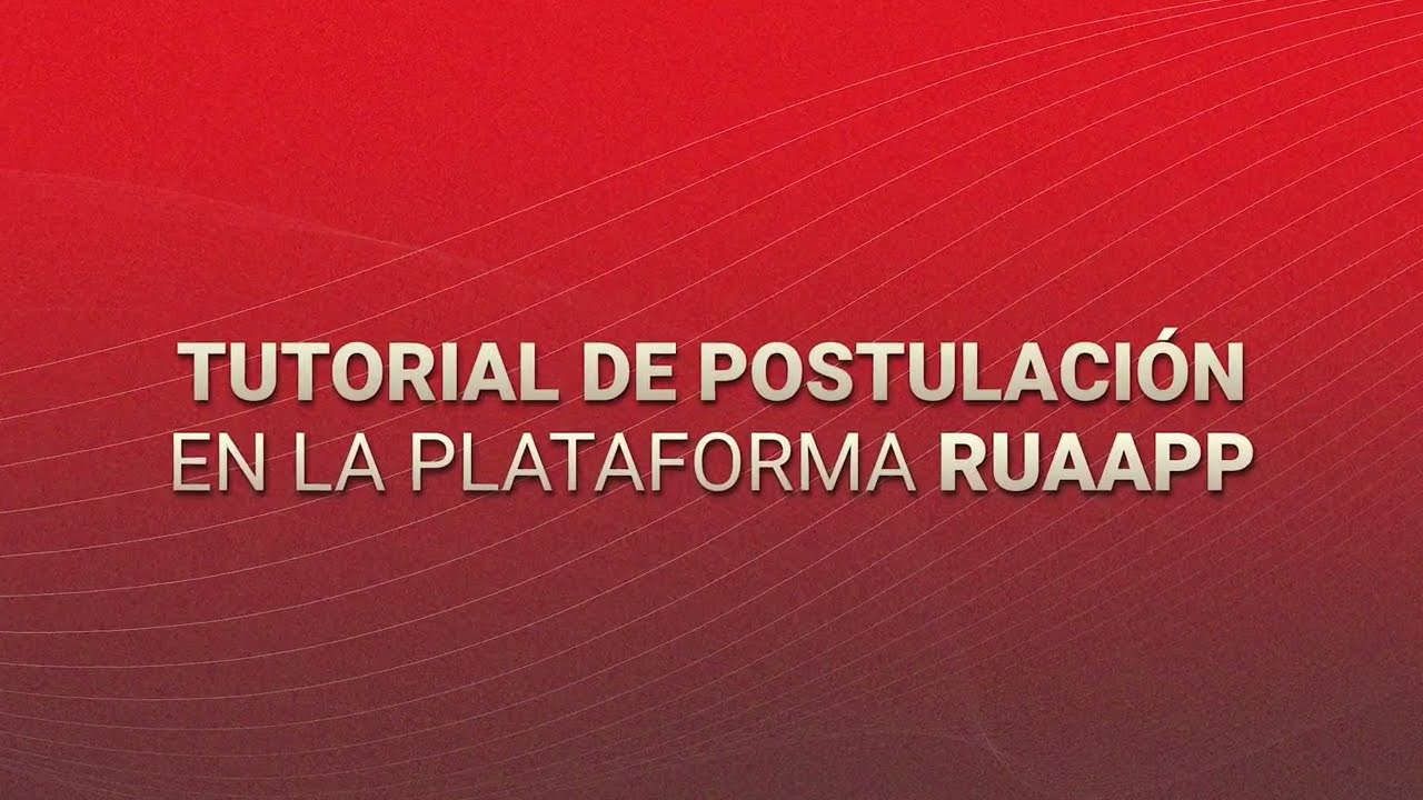 Tutorial de Postulación en la Plataforma RUAAPP