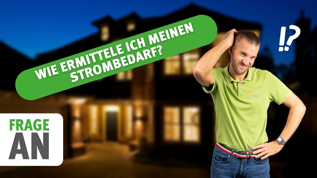Wie ermittele ich meinen Strombedarf? | Eine Frage an den #solarisierer