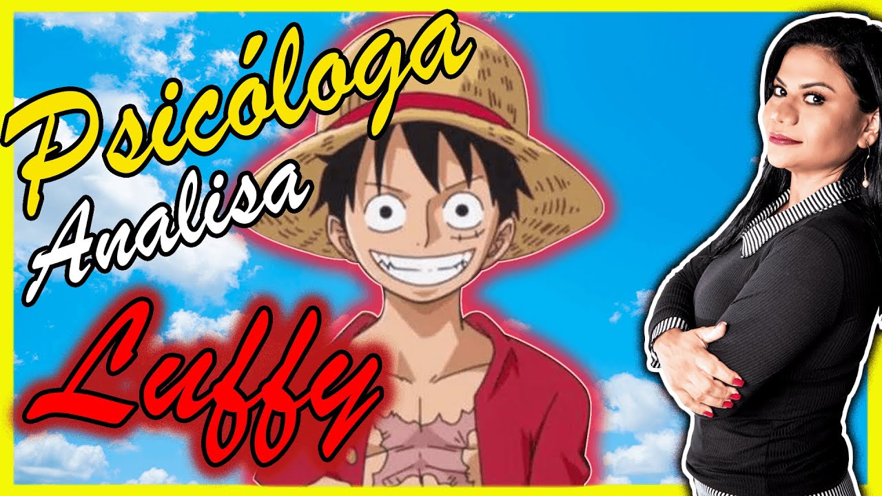 Psicóloga analisa Luffy |  One Piece | Análise psicológica