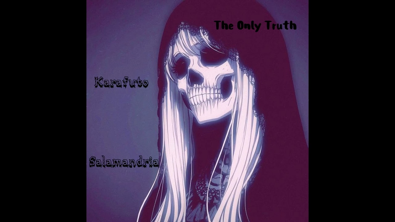Karafuto,Salamandria-The Only Truth