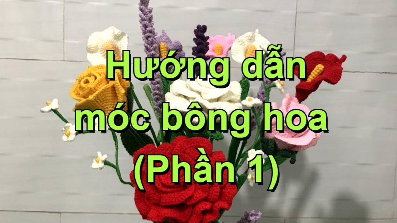 Hướng dẫn móc bông hoa _ phần 1