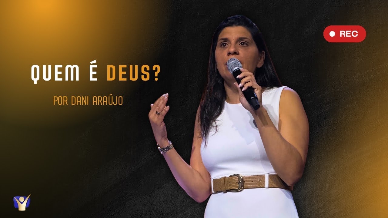 Quem é Deus? | Dani Araújo | 22 de Novembro de 2025