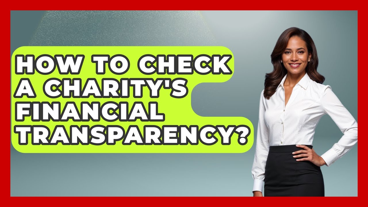 How To Check A Charity's Financial Transparency? - Long Life Blueprint
