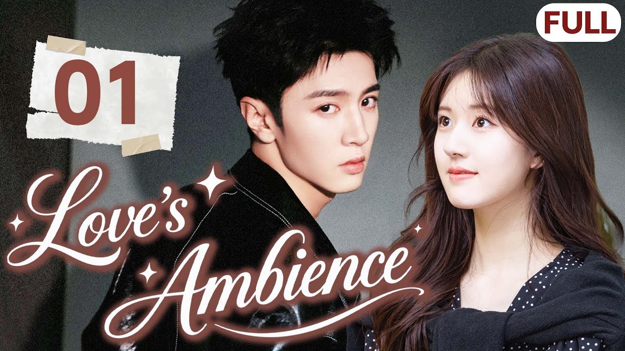 Love's Ambience💋EP01 |The assistant saved the superstar, and a wonderful love story began