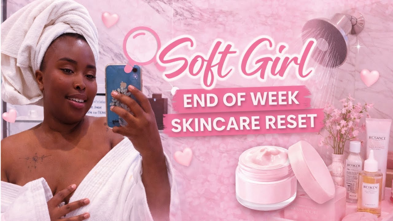 Soft Girl Glow Up Routine ✨ End of Week Skincare Reset | Calm, Clean & Glowing