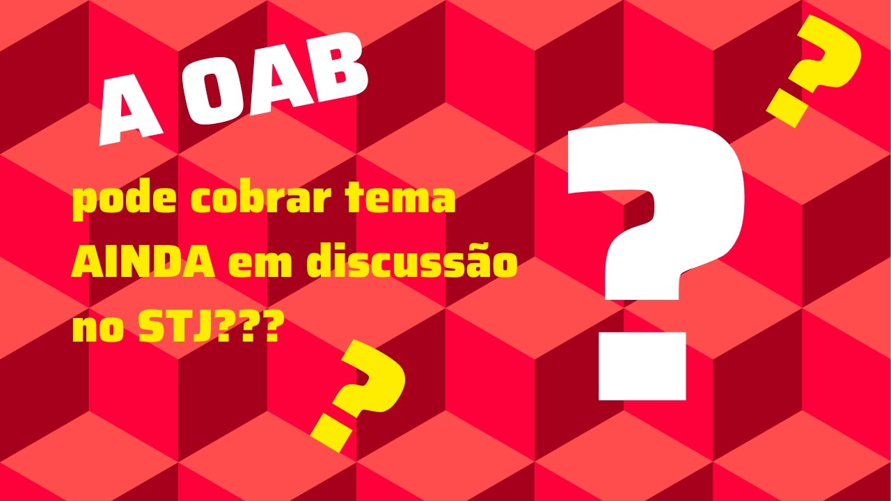 A OAB pode cobrar tema ainda em discussão no STJ?