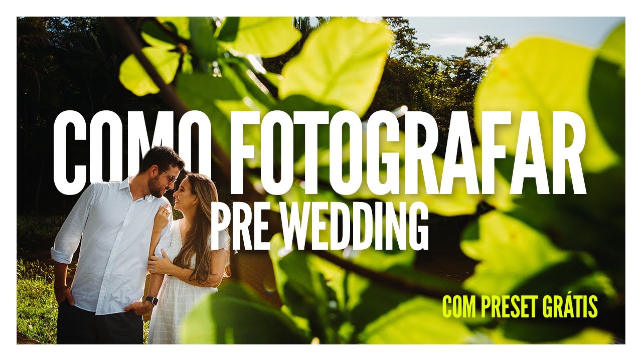 Como fotografar um ensaio de casal [Pre Wedding] [Preset Grátis]