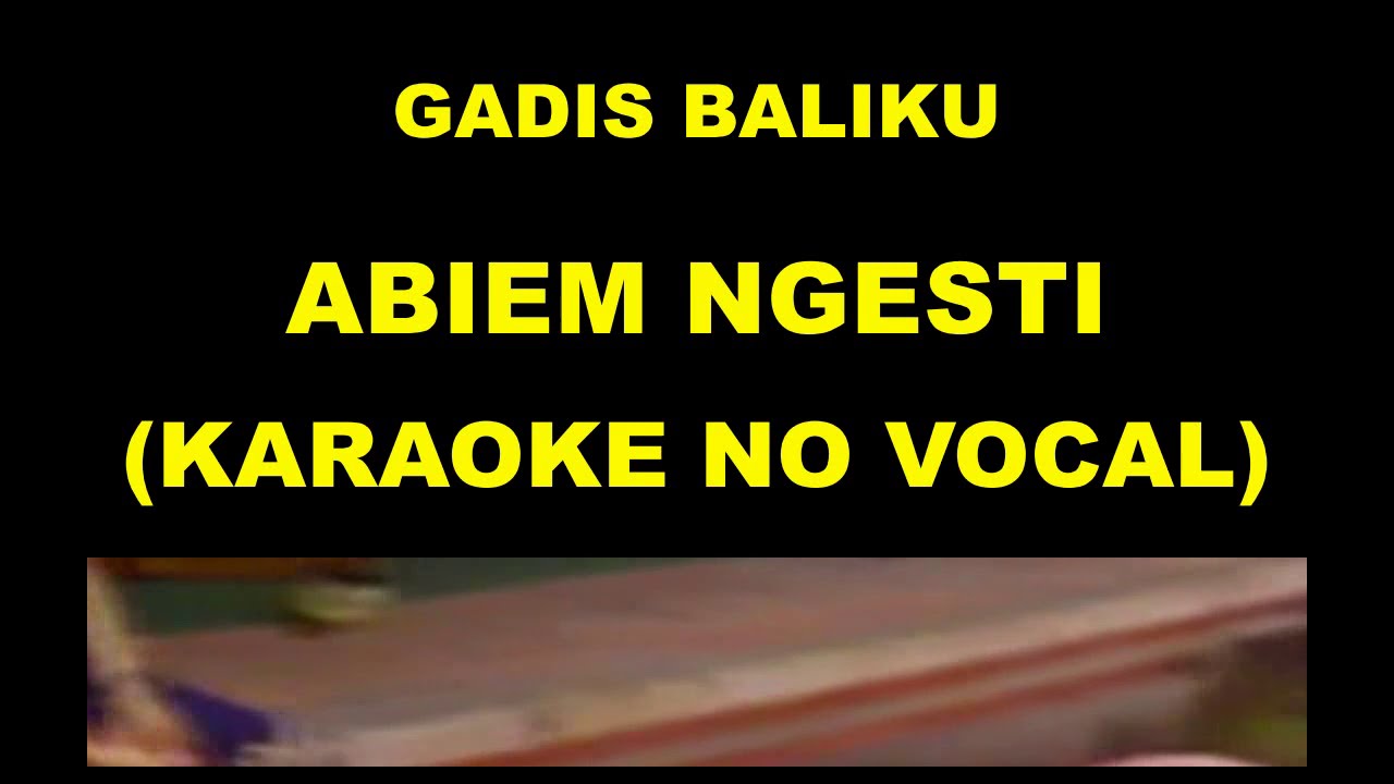 GADIS BALIKU - ABIEM NGESTI (KARAOKE NO VOCAL)