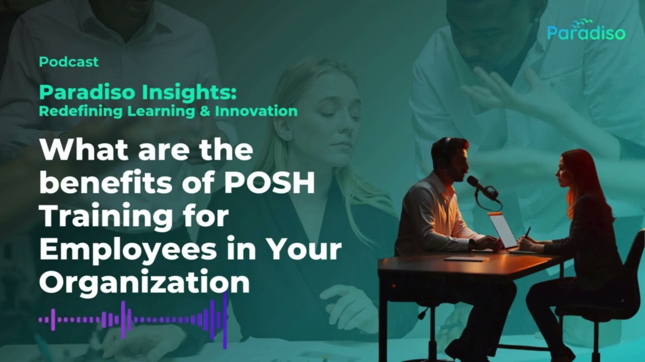 What are the benefits of POSH Training for Employees in Your Organization | Paradiso LMS