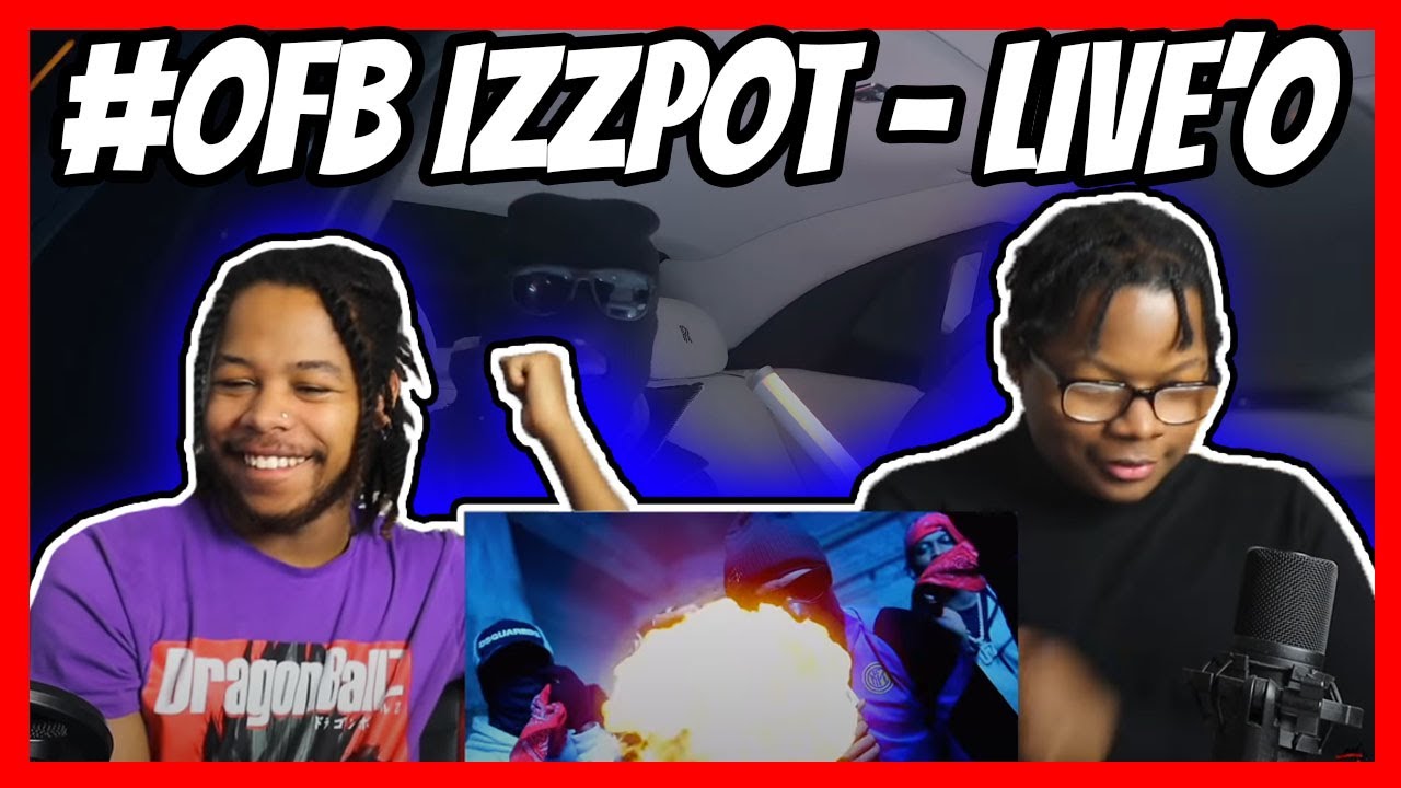 #OFB​​ IZZPOT - LIVE’⭕️ [Official Music Video] REACTION