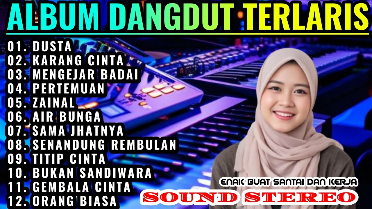 ALBUM DANGDUT ORGEN TUNGGAL LAGU PILIHAN TERBARU | DUSTA|KARANG CINTA| AUDIO JERNIH DANGDUT ELEKTON