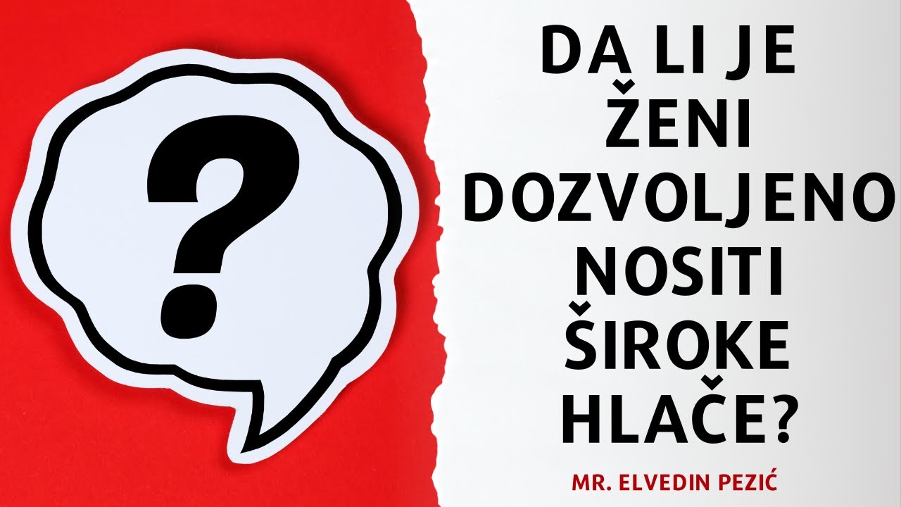 Da li je ženi dozvoljeno nositi široke hlače? - mr. Elvedin Pezić