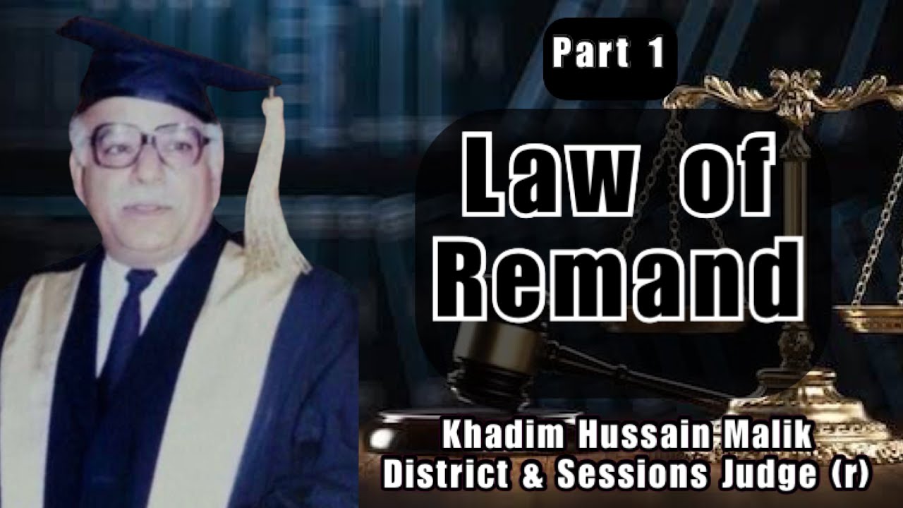 REMAND: Lecture by Sir Khadim Hussain Malik Part/1 of 3