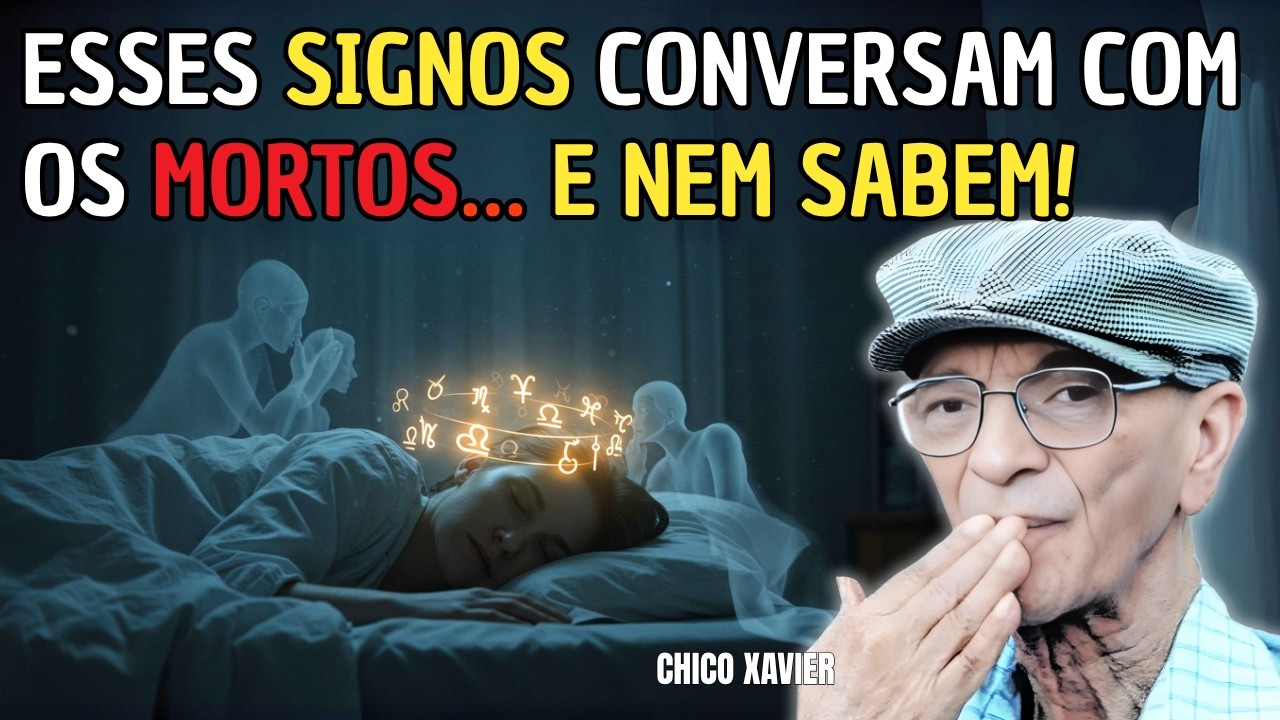 CHICO XAVIER AVISOU: Esses 3 Signos RECEBEM SINAIS dos MORTOS Toda Noite