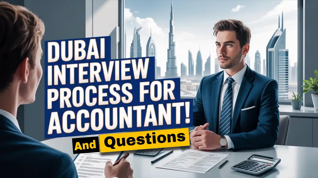 ACCOUNTANT INTERVIEW PROCESS AND INTERVIEW QUESTIONS IN DUBAI