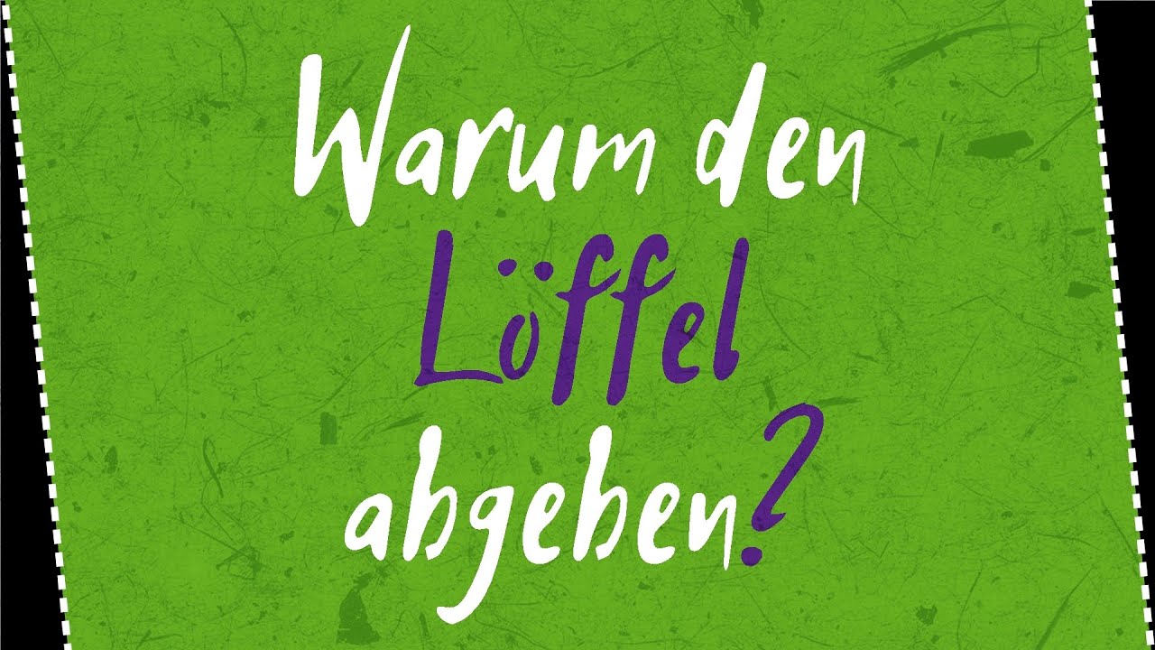 Warum den L&ouml;ffel abgeben? &ndash; Redewendungen erkl&auml;rt! (1)