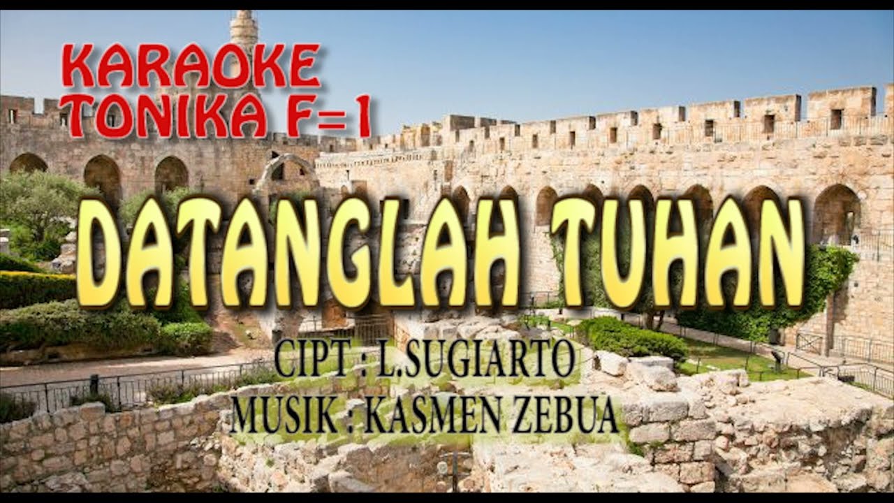 Karaoke II Datanglah Tuhan II Cipt: L. Sugiarto II Musik: Kasmen Zebua II Datanglah padaku II