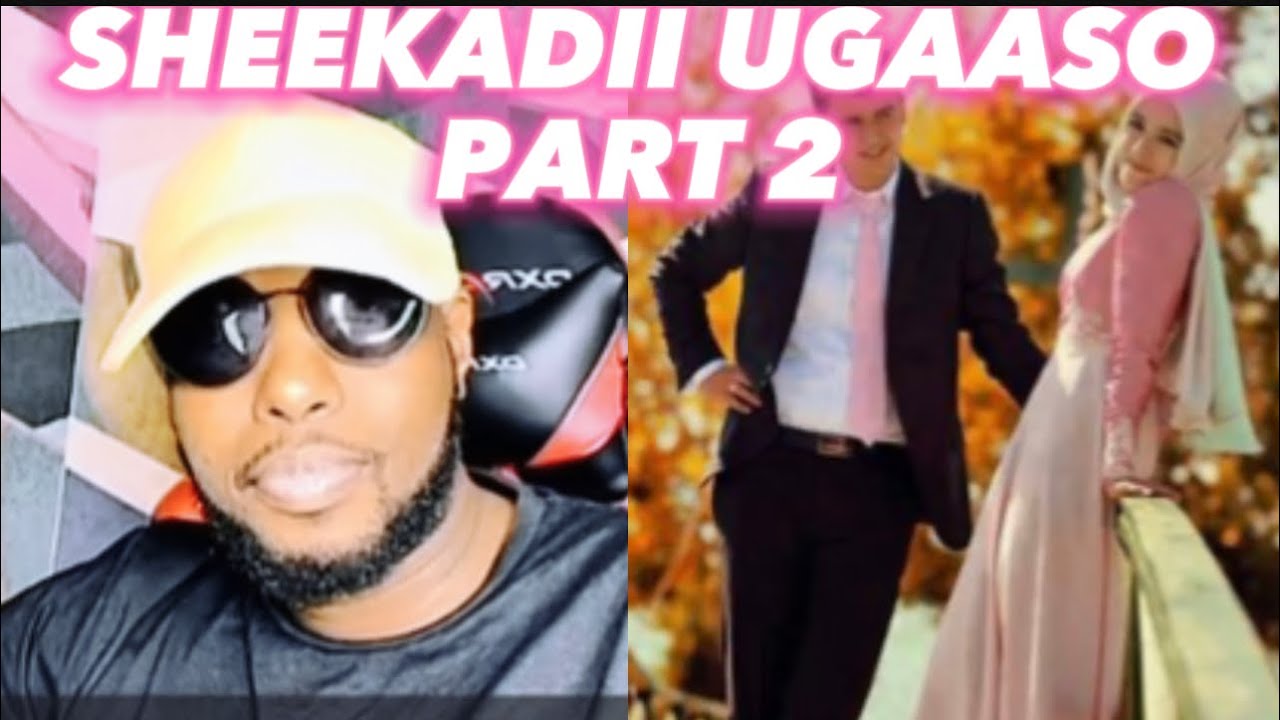 PART 2 \ LABADEEDA CARUURA AYAY LUGAHA ISKUGU XIDHAY KADIB........SHEEKO MURUGO LEH UGAASO 27.07